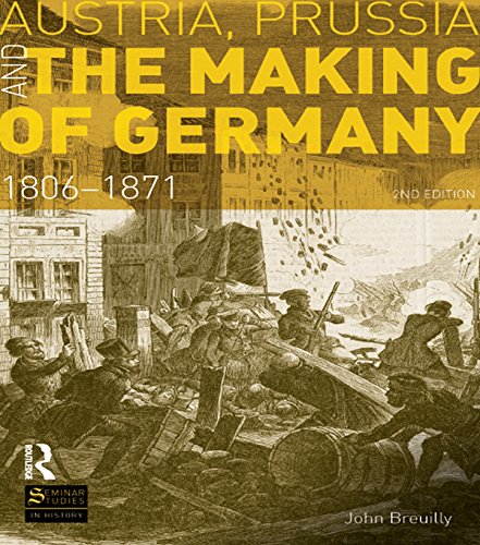 Austria, Prussia and The Making of Germany: 1806-1871 (Seminar Studies)