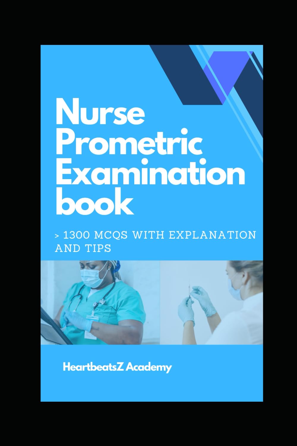 Nurse Prometric Examination book >1300 MCQs with Explanation and Tips Paperback – 9 April 2024