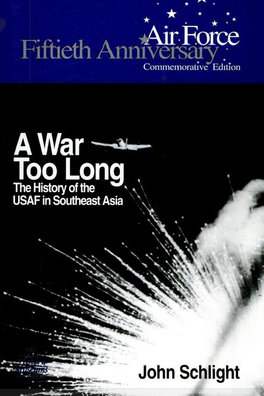 A War Too Long: The History of the USAF in South East Asia 1961-1975