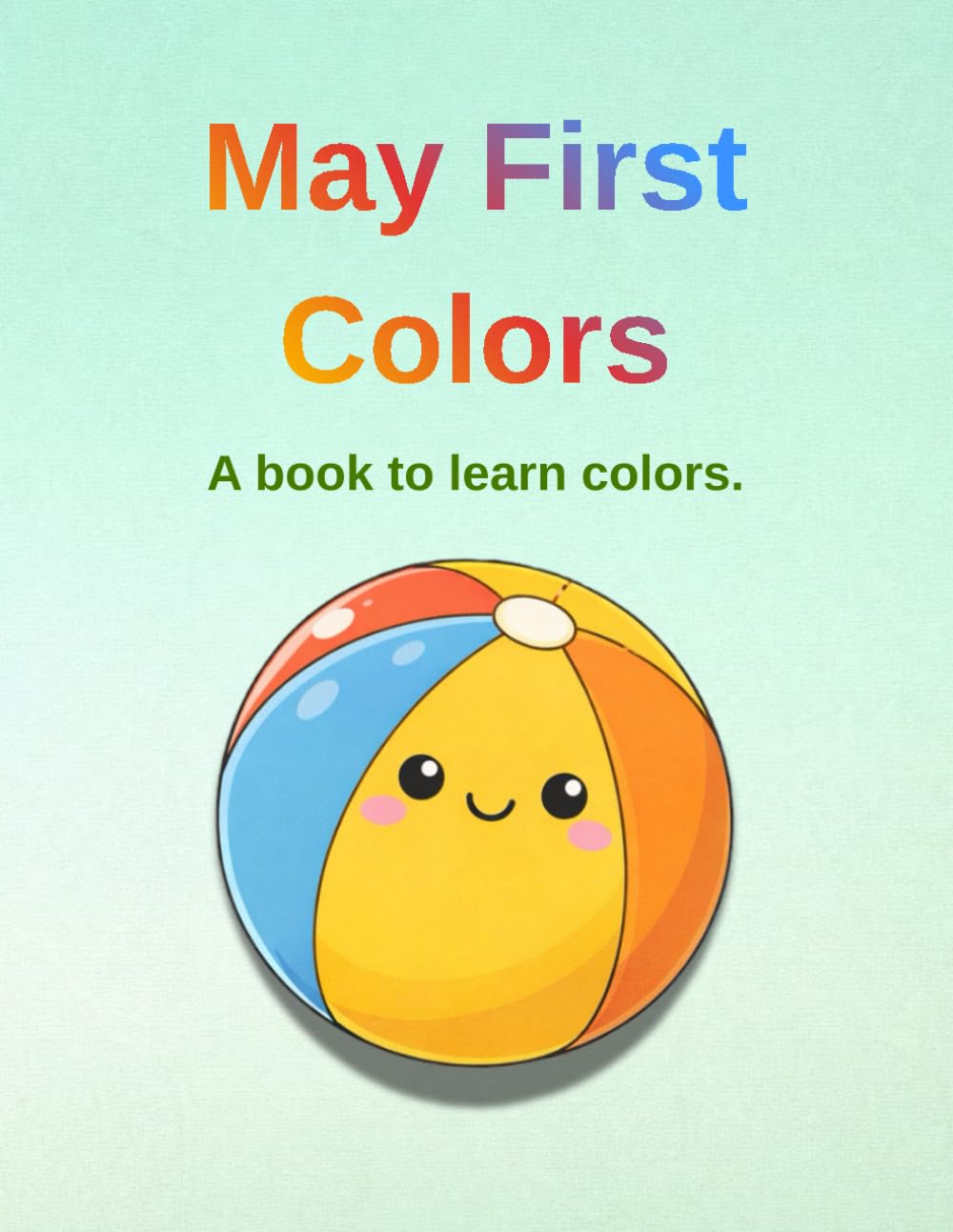 My First Colors: A book to learn colors by coloring. (Learn and Color with Joy)