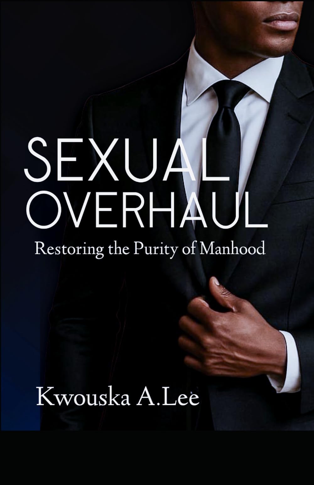 Sexual Overhaul: Restoring the Purity of Manhood