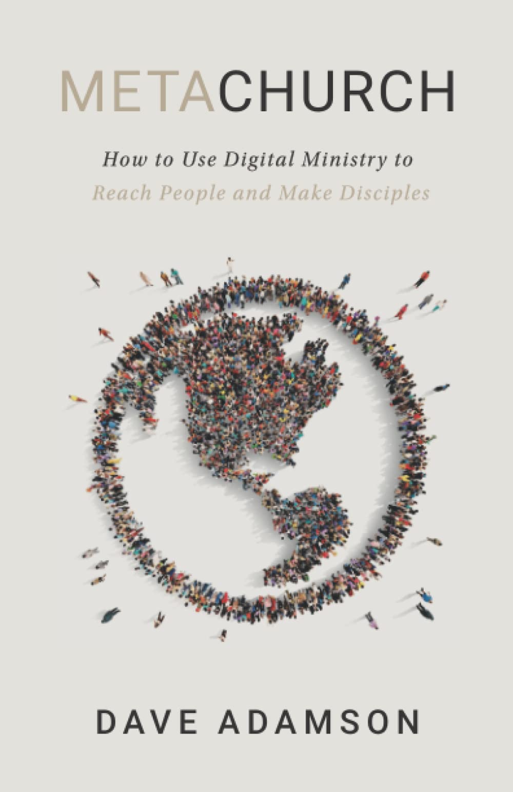 MetaChurch: How to Use Digital Ministry to Reach People and Make Disciples