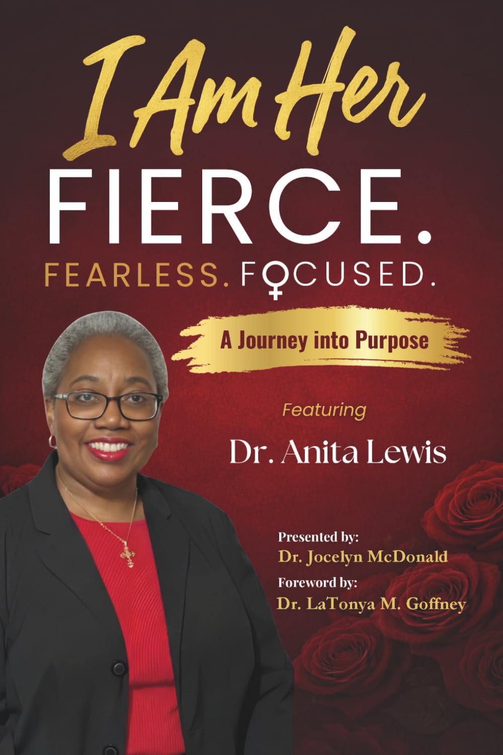 I Am Her Featuring Featuring Dr. Anita Lewis: Fierce. Fearless. Focused.