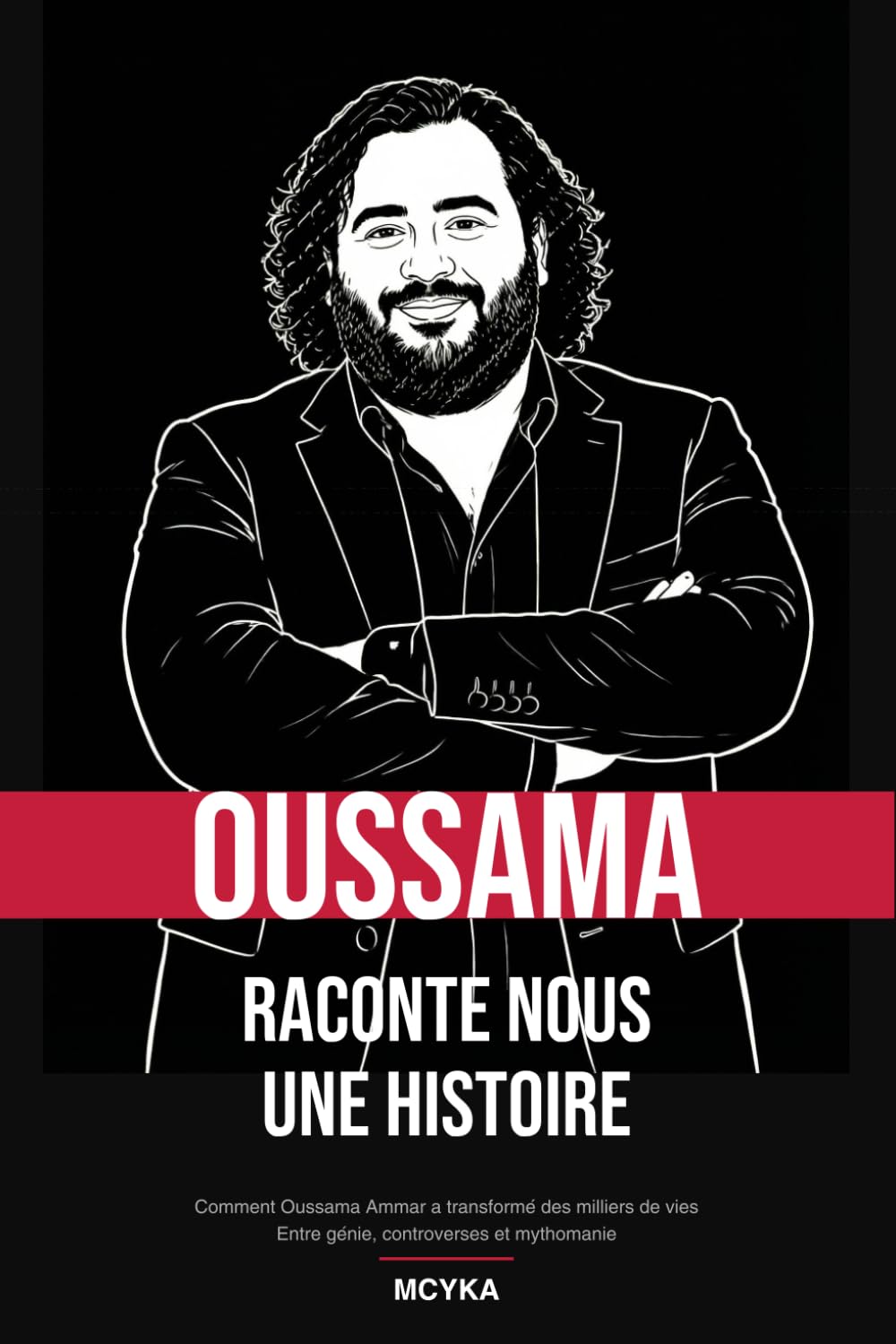 Oussama raconte nous une histoire: Comment Oussama Ammar a transformé des milliers de vies, entre génie, controverses et mythomanie