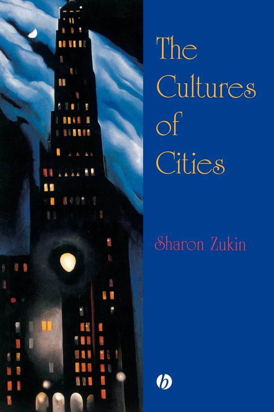 The Cultures of Cities By Sharon Zukin