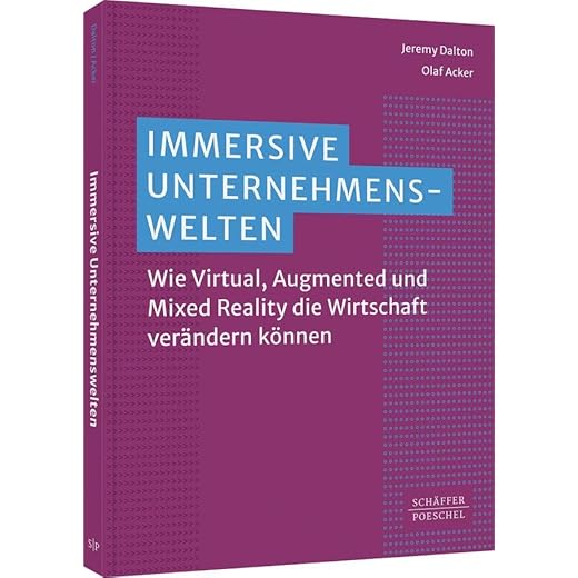 Immersive Unternehmenswelten: Wie Virtual, Augmented und Mixed Reality die Wirtschaft verändern können