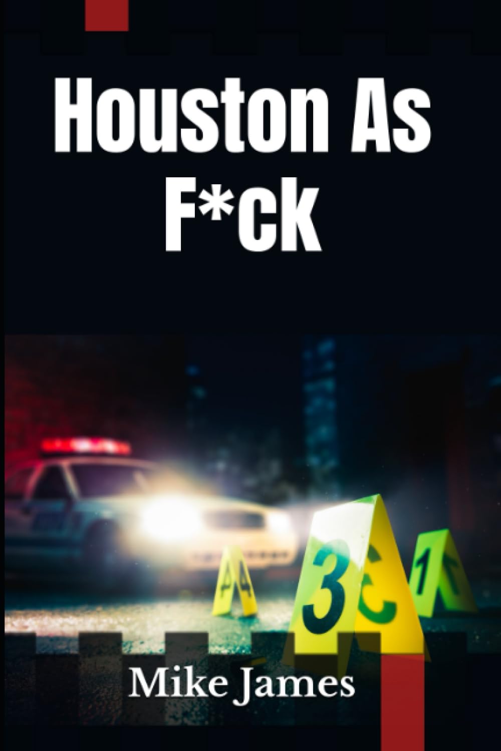Houston As F*ck: A Sordid Short Story Collection