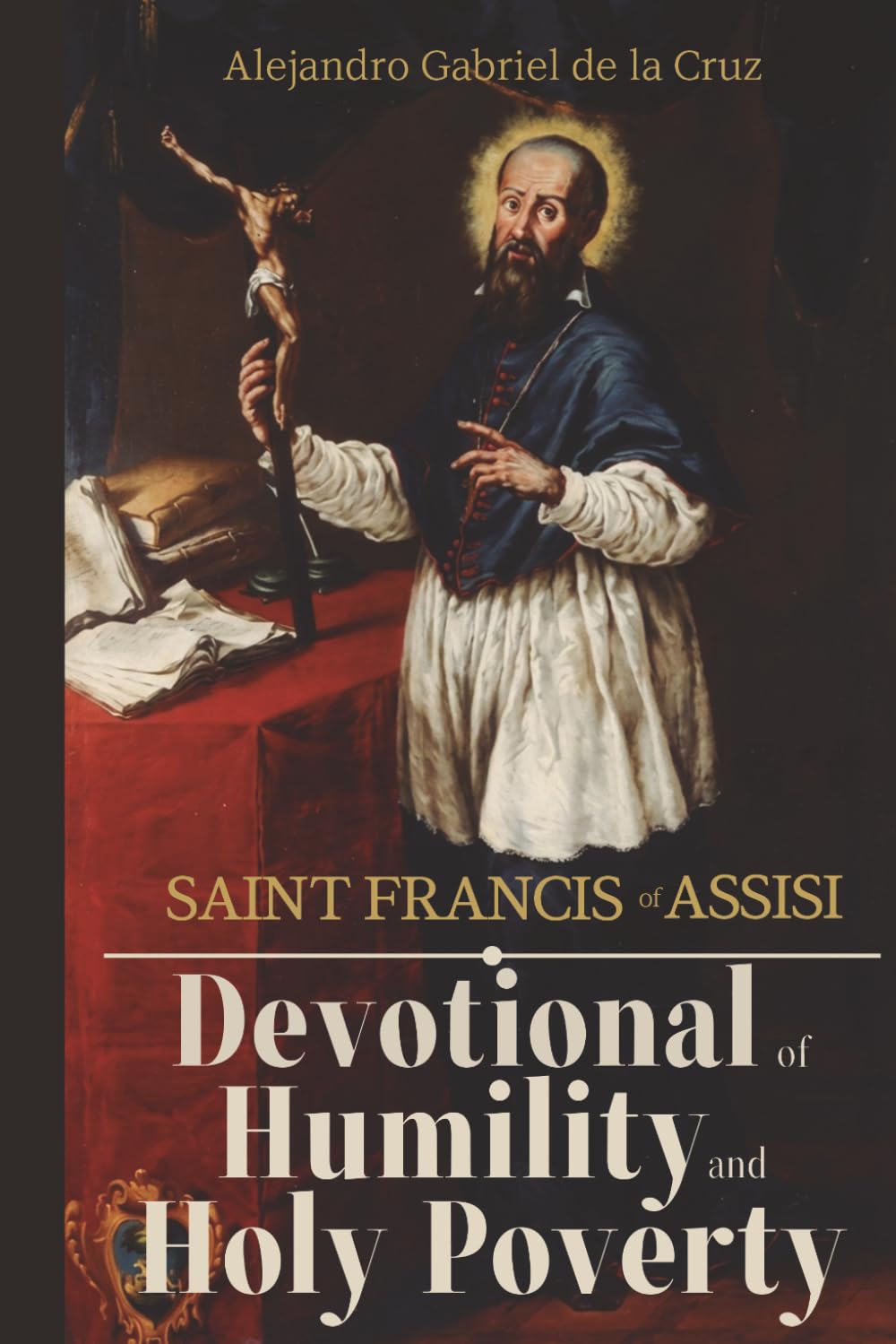 Saint Francis of Assisi: Devotional of Humility and Holy Poverty