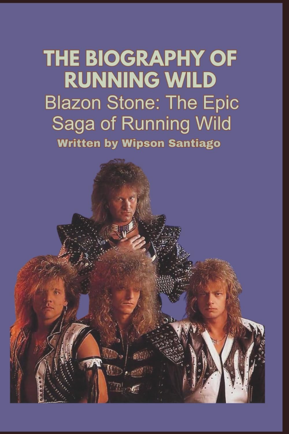 THE BIOGRAPHY OF RUNNING WILD: Blazon Stone: The Epic Saga of Running Wild