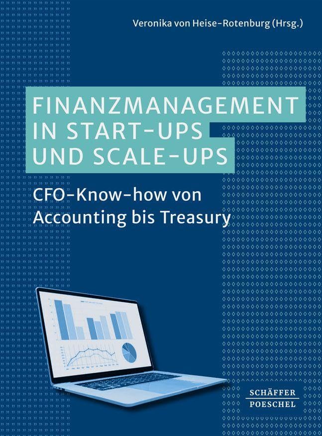 Finanzmanagement in Start-ups und Scale-ups: CFO-Know-how von Accounting bis Treasury