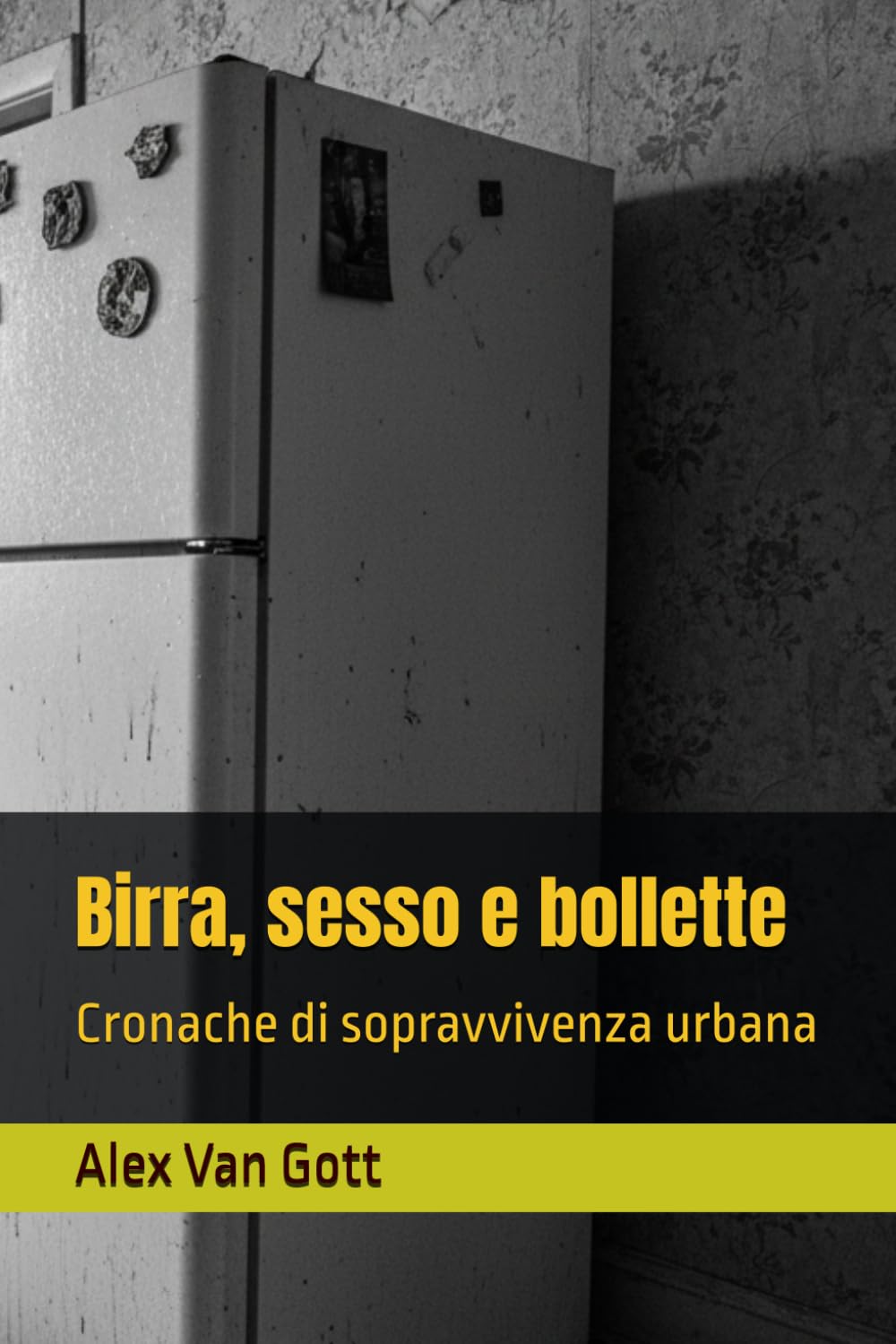 Birra, sesso e bollette: Cronache di sopravvivenza urbana