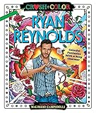 Crush and Color: Ryan Reynolds: Colorful Fantasies with a Sexy Charmer (Crush + Color)