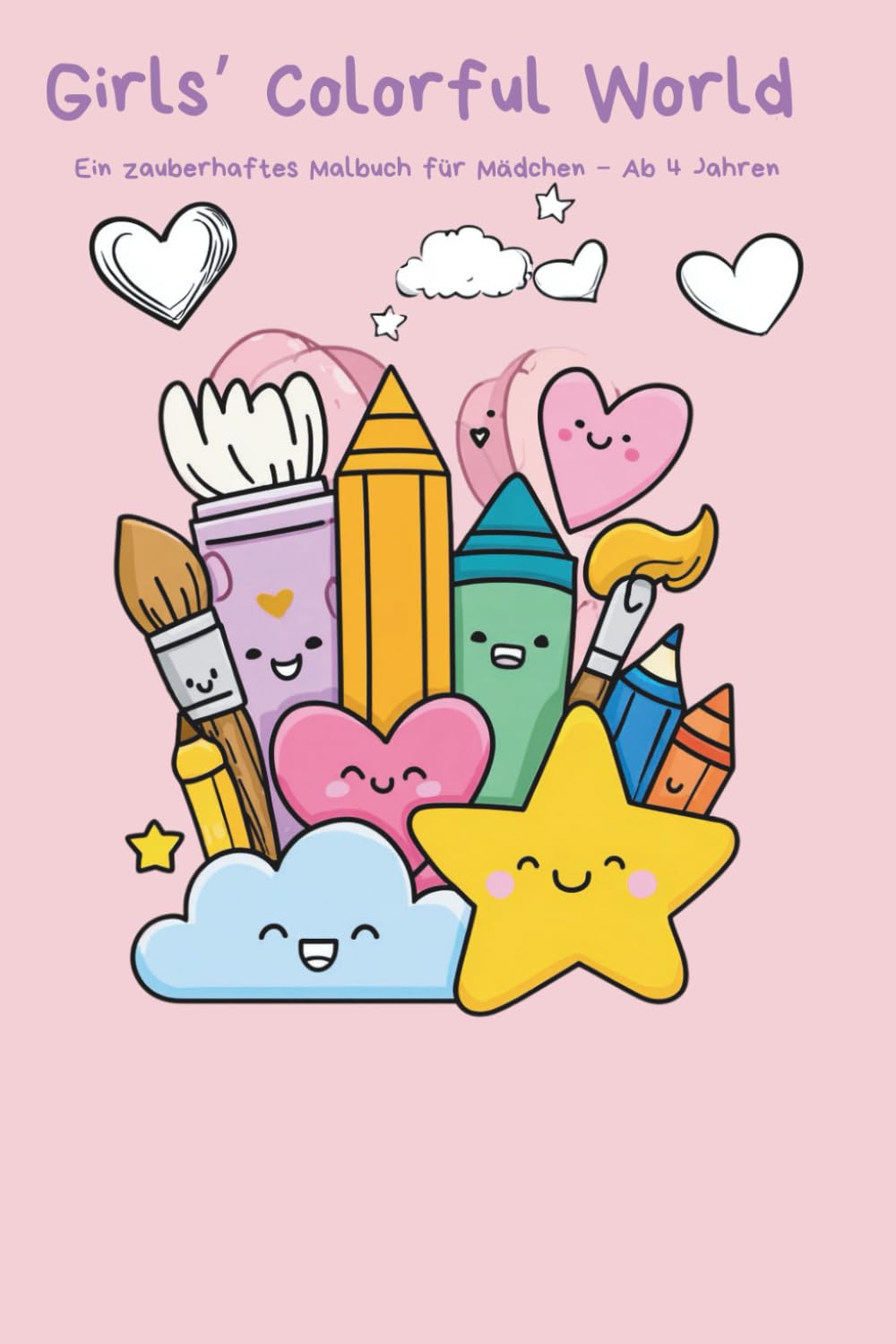 Girls’ Colorful World – Zauberhaftes Malbuch für Mädchen ab 4 Jahren: Kreatives Ausmalbuch mit Einhörnern, Prinzessinnen, Tieren & süßen Motiven. Eine ... Fantasie, Kreativität und Malspaß für Kinder