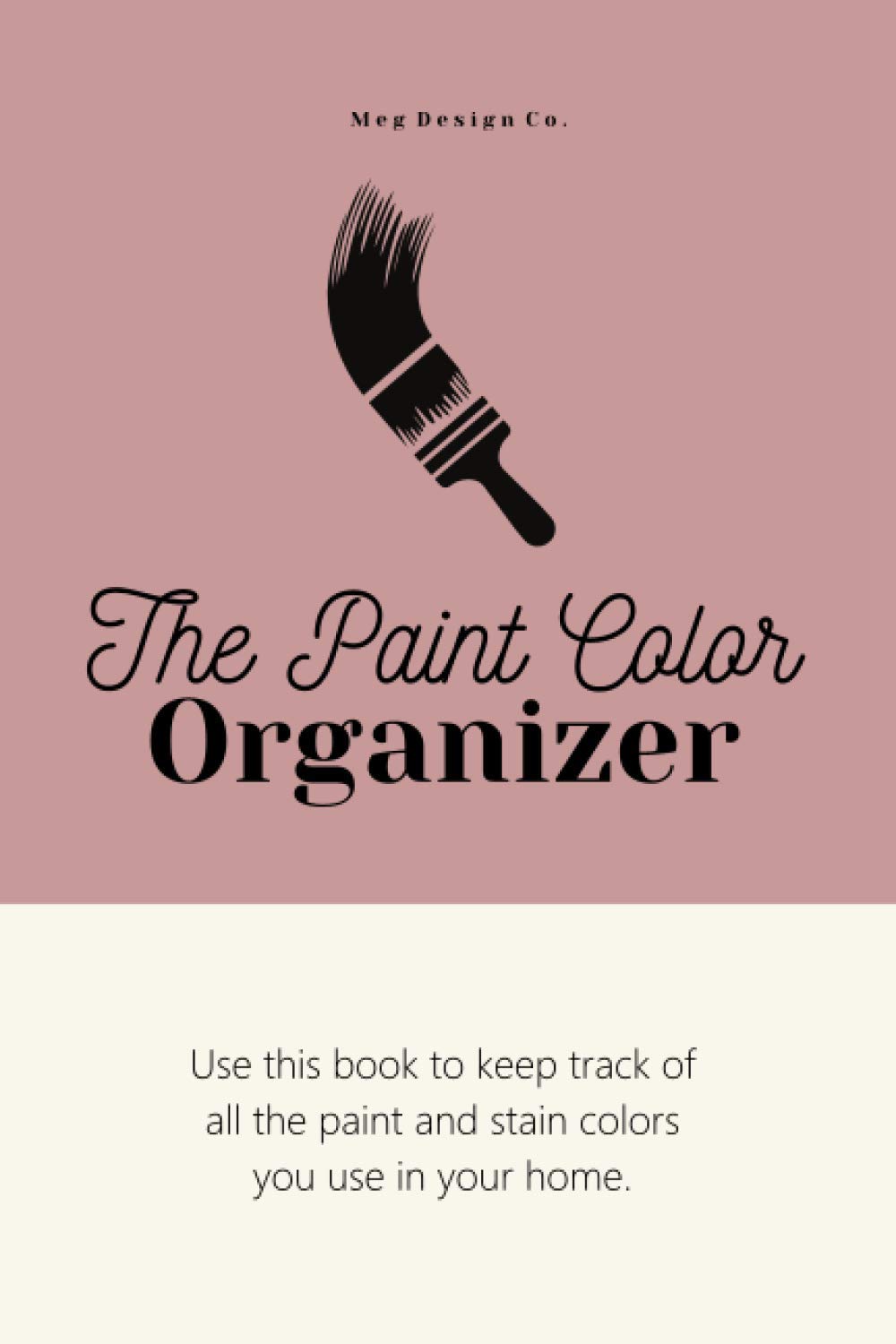 The Paint Color Organizer: Keep Track of All the Paint Colors You Use in Your Home! (Lifestyle and Organization) Paperback – February 16, 2021