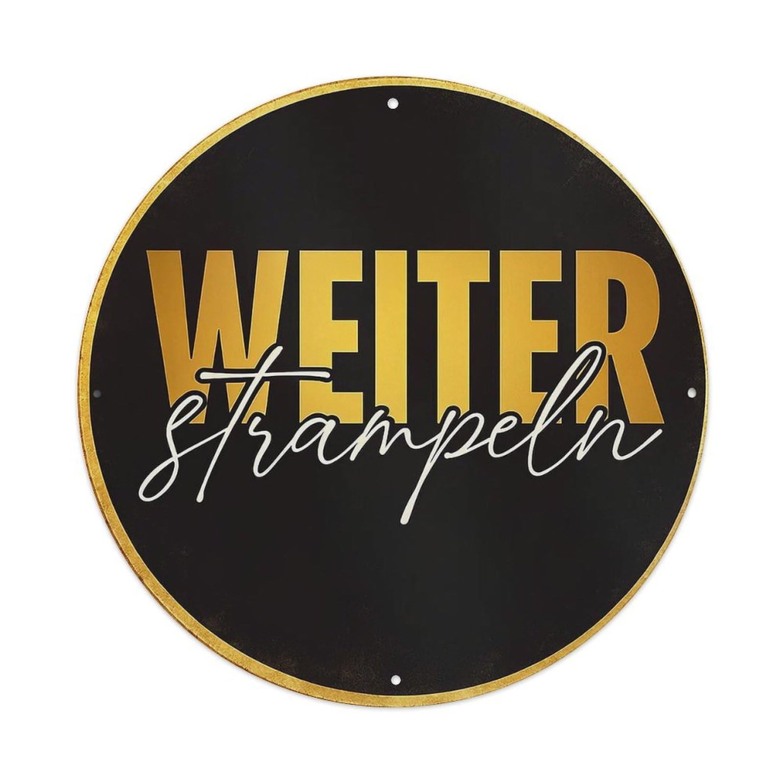 Weiter Stampeln Gold Circle Text Vintage Round Tin Sign Retro Metal Wall Decor Metal Poster, Home Bar Garage Cafe Wall Art Decoration 8x8Inches