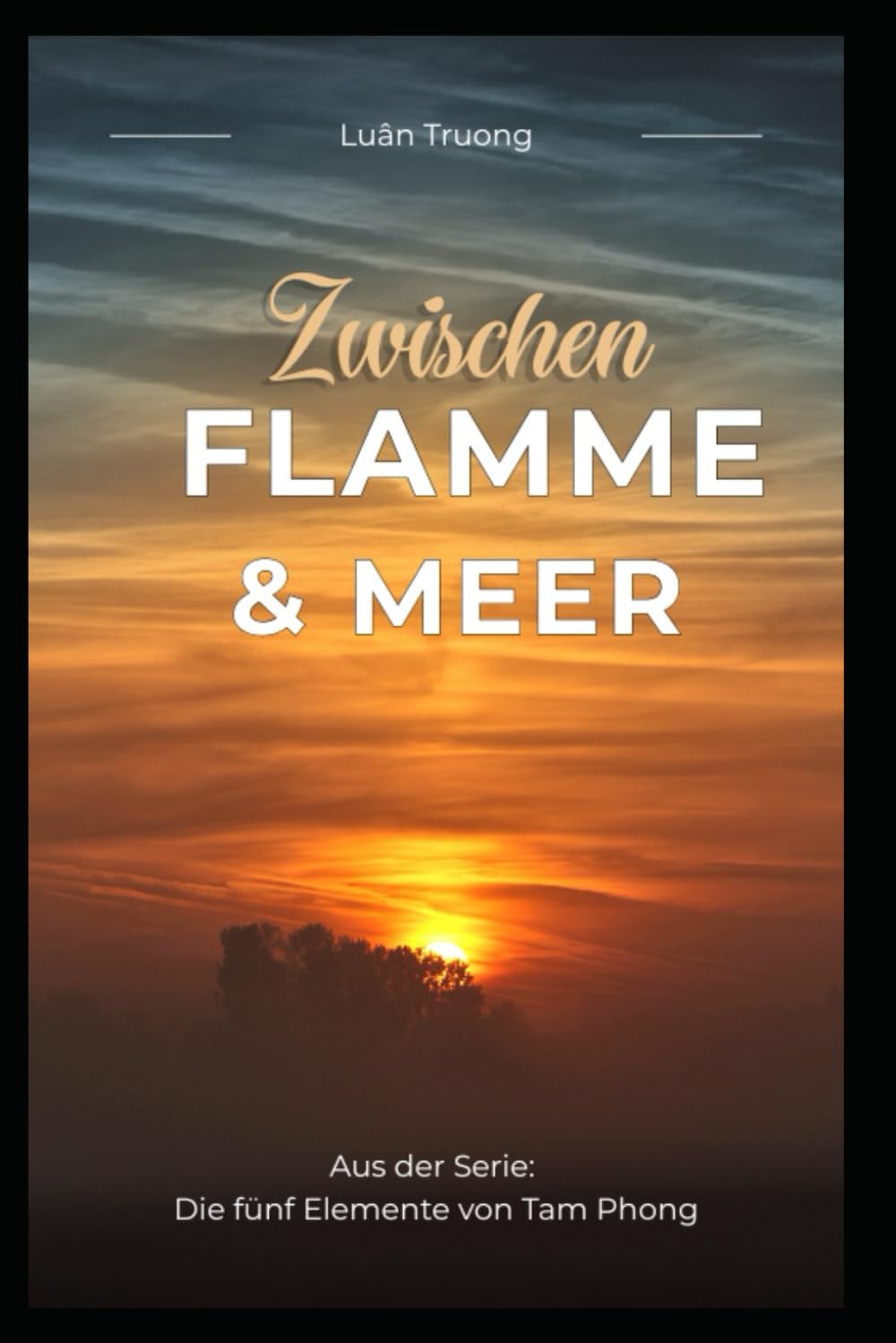 Die Fünf Elemente von Tam Phong: Band 3: Zwischen Flamme und Meer