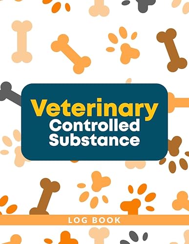 Veterinary Controlled Substance Log Book: Logbook for Recording Medication Use by Patients and Registering Controlled Drugs and Substances