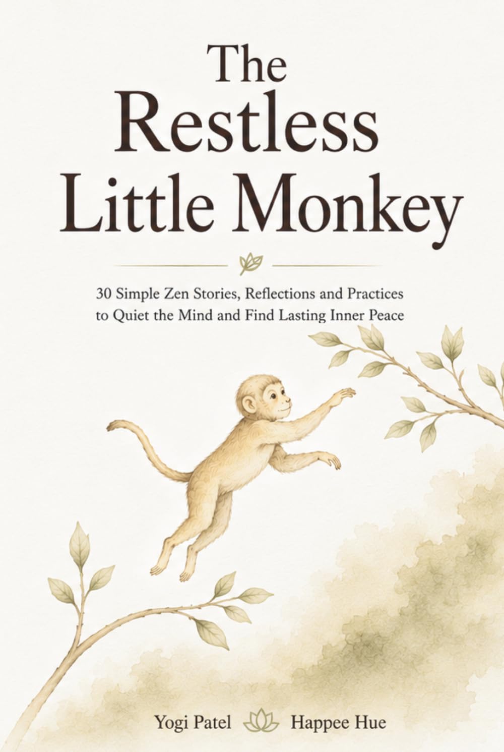 The Restless Little Monkey: 30 Mindful Stories for Freedom From Overthinking, Inner Peace, Calm & Clarity (The Mindful Inner Peace Series)