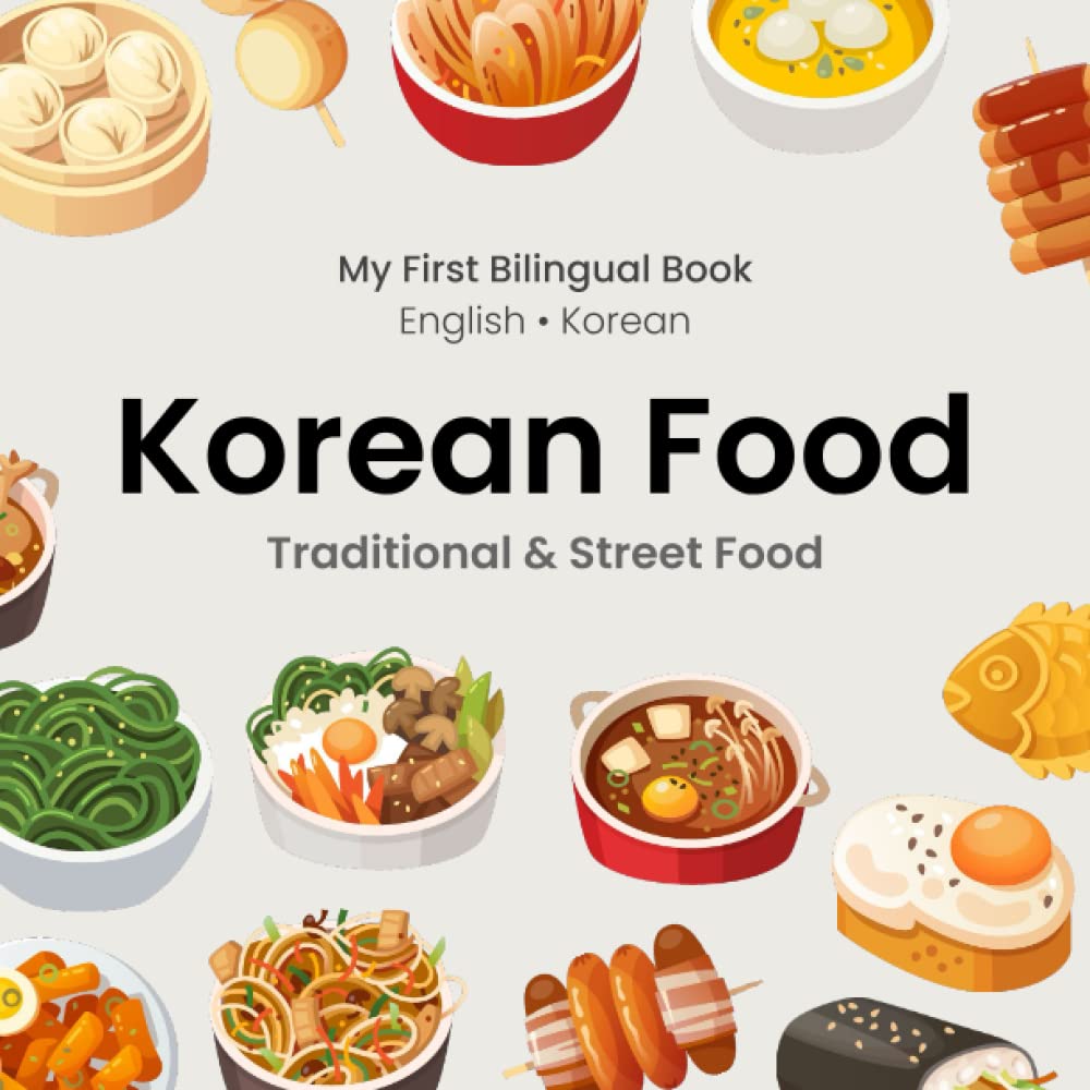 Korean Food (Bilingual Korean & English (한국어 & 영어) Picture Books For Kids)