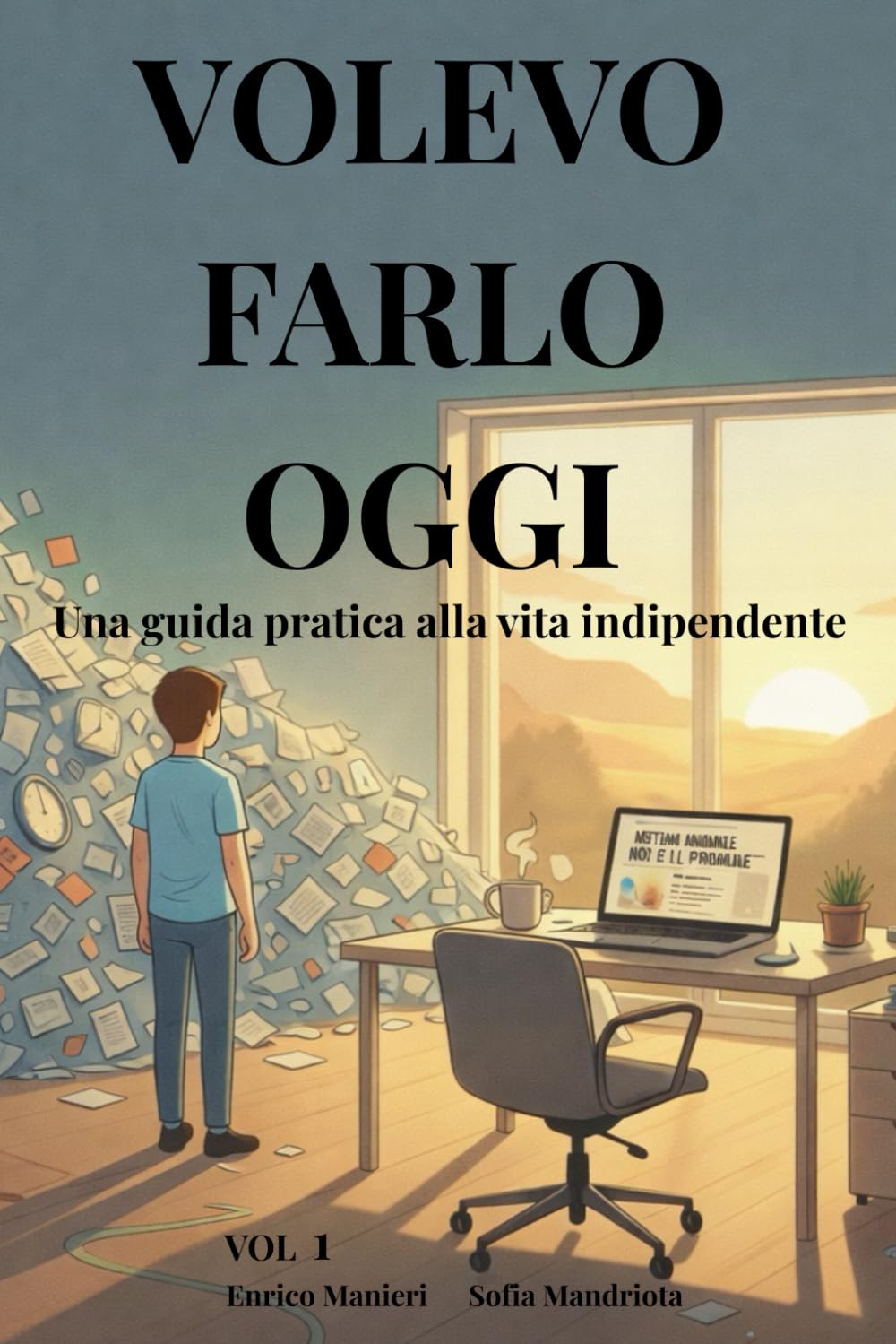 Volevo farlo oggi: Una guida pratica alla vita indipendente