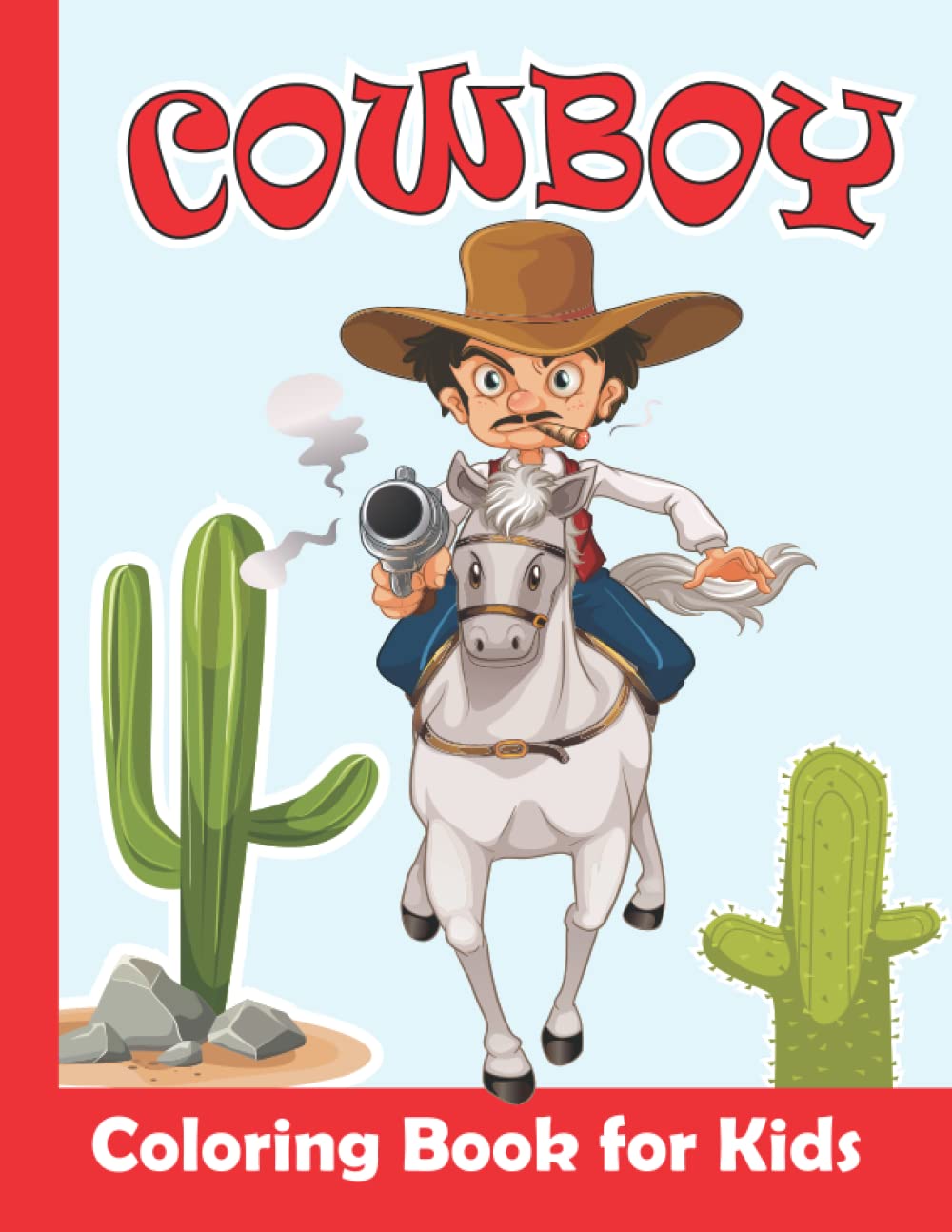 Cowboy Coloring Book For Kids: Cowboy Coloring Pages For Girls and Boys ages 4-8 | Big and Easy Cowboys Illustrations ready to color