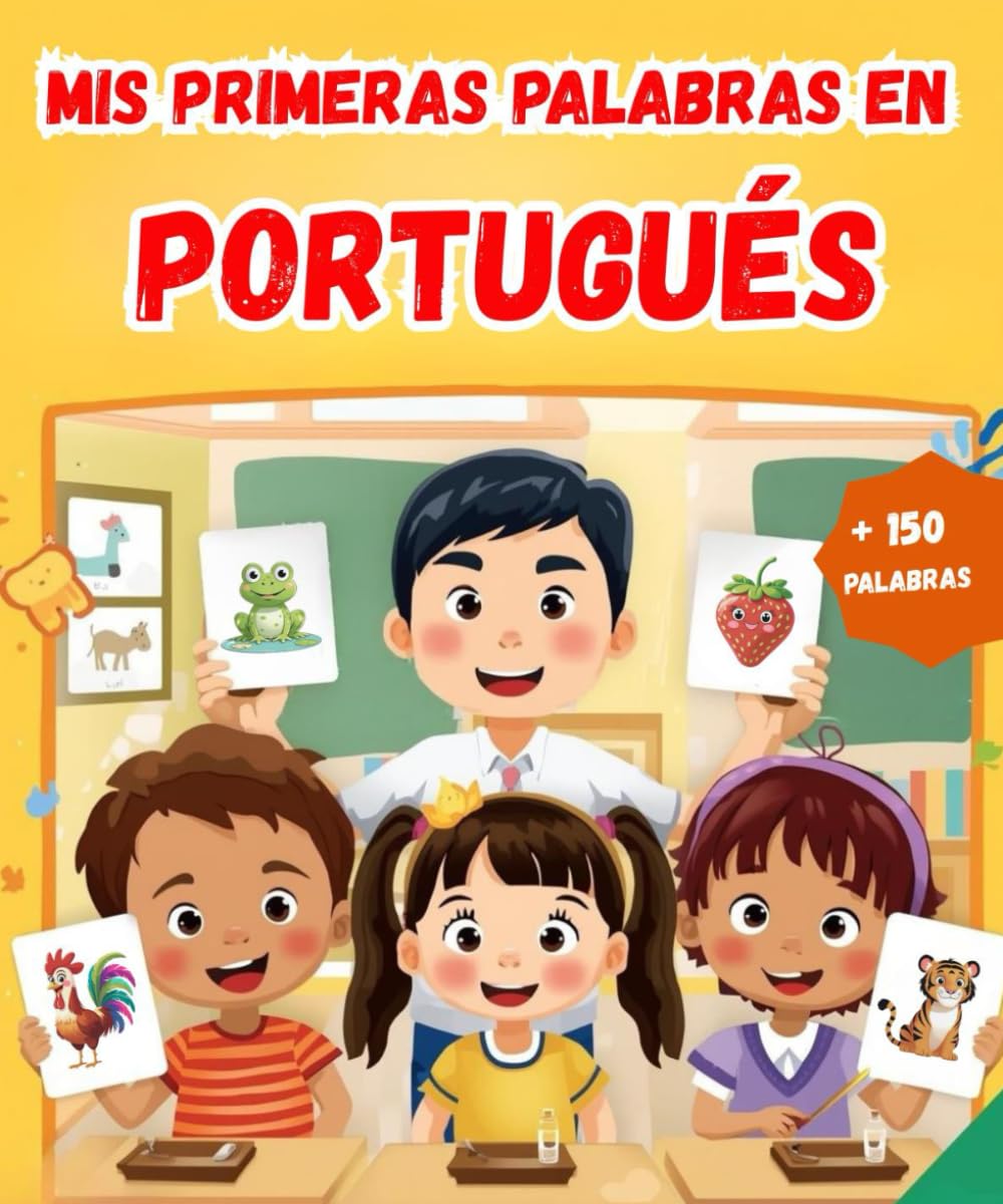 Mis primeras palabras en Portugués: Diccionario ilustrado bilingüe Español - Portugués | Aprende más de 150 palabras esenciales | El primer libro para aprender vocabulario.