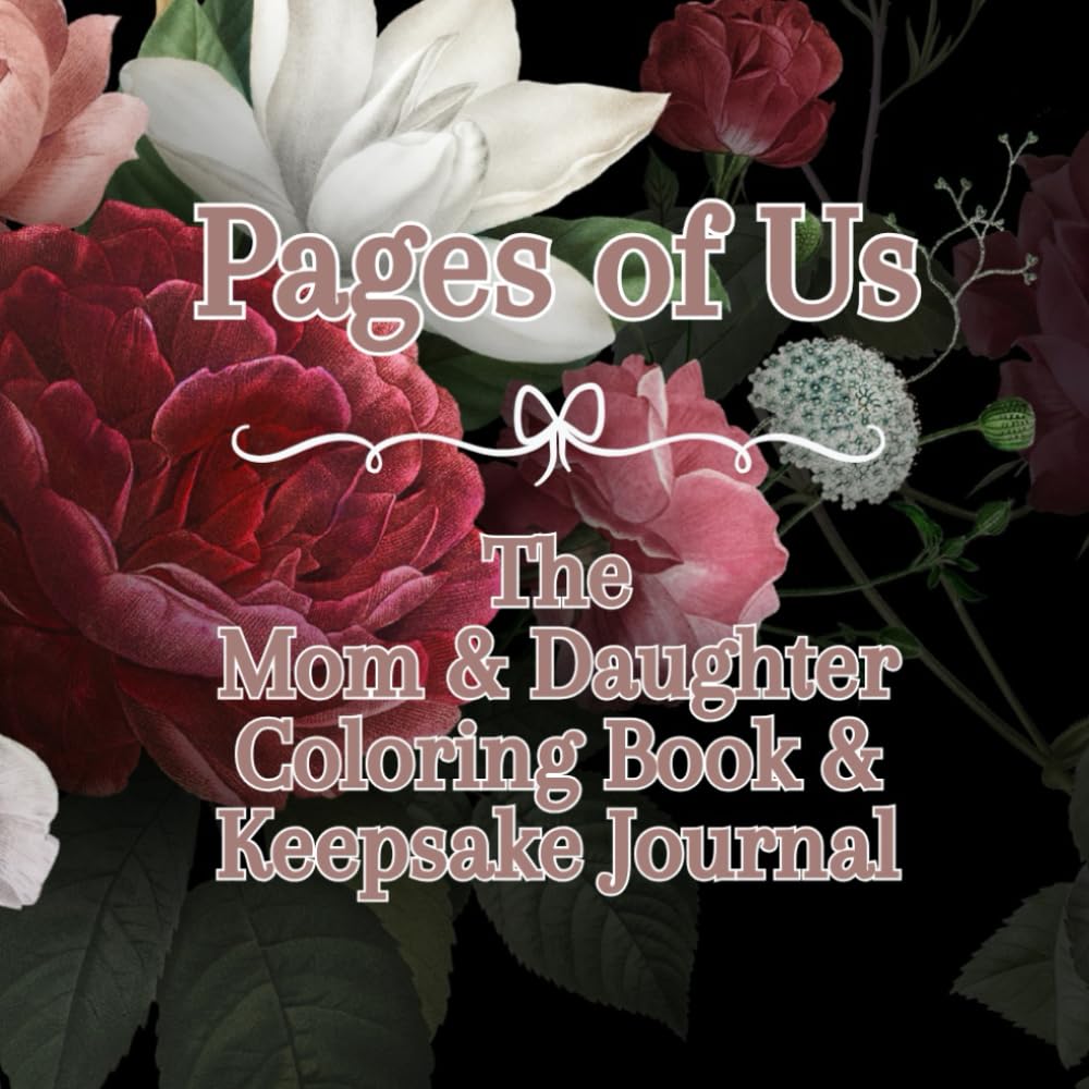 Pages of Us: The Mom and Daughter Coloring Book and Keepsake Journal