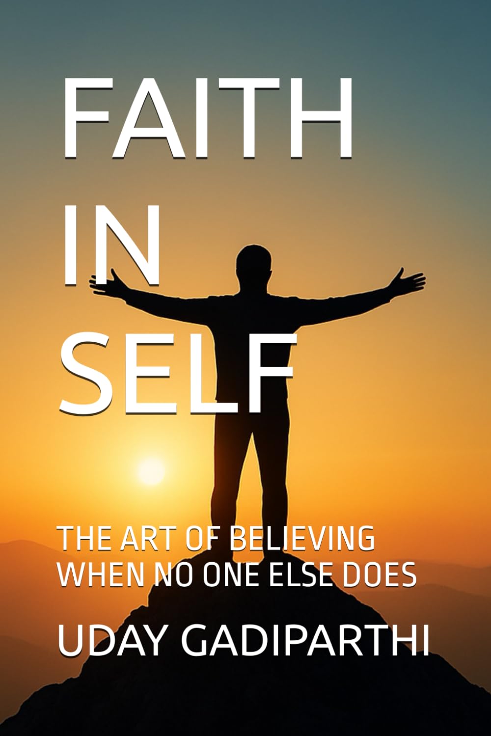 Faith in Self: The Art of Believing When No One Else Does