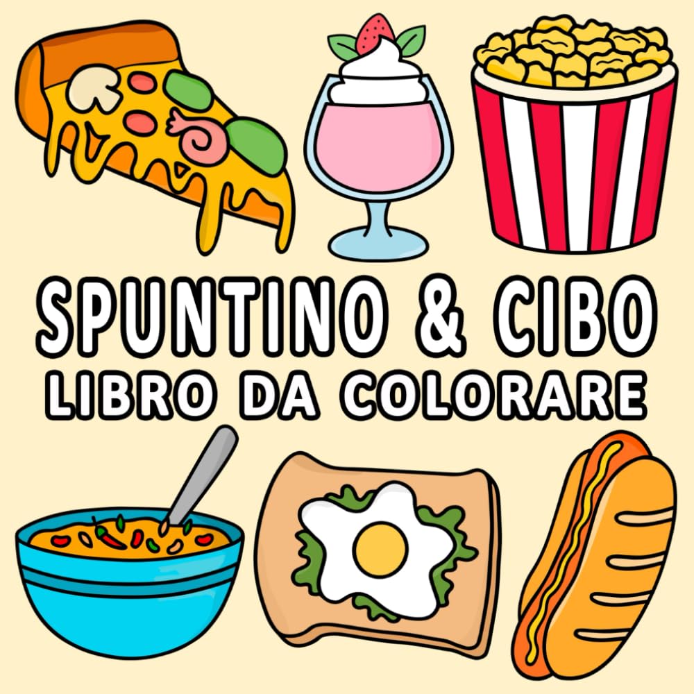 Spuntino & Cibo: Libro da Colorare per Tutte le età, Adulti e Bambini, Grande, Audace e Facile, Disegni per il Relax con una Varietà di Cibi, Bevande, Frutta e Dessert.