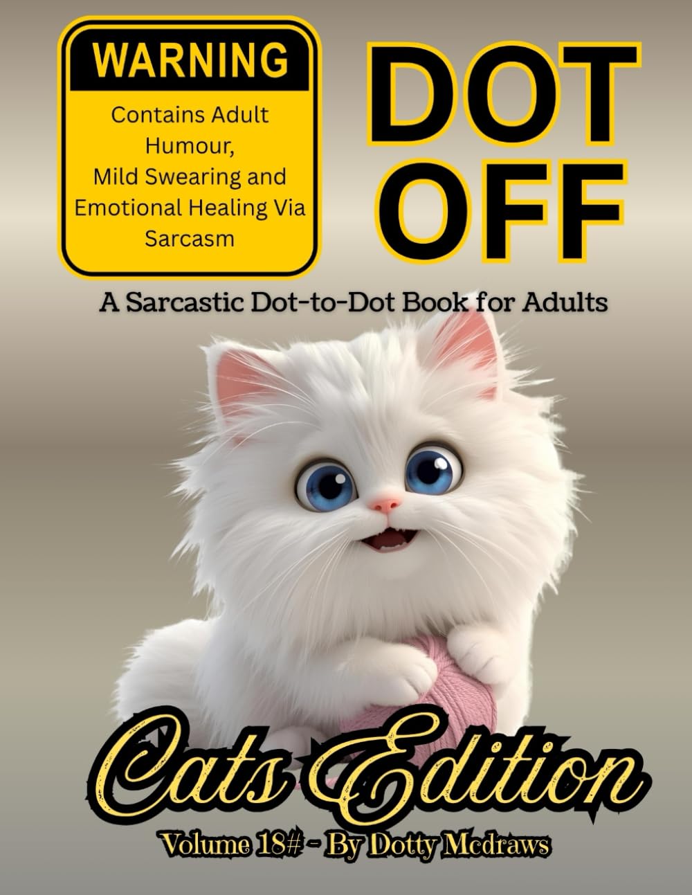 Dot Off Cats Edition: “A laugh-out-loud dot-to-dot for cat parents drowning in furballs, claw marks & chaos.”: 18