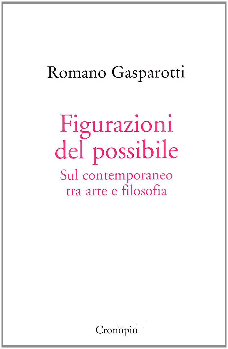 Figurazioni Del Possibile. Sul Contemporaneo Tra Arte E Filosofia - 4
