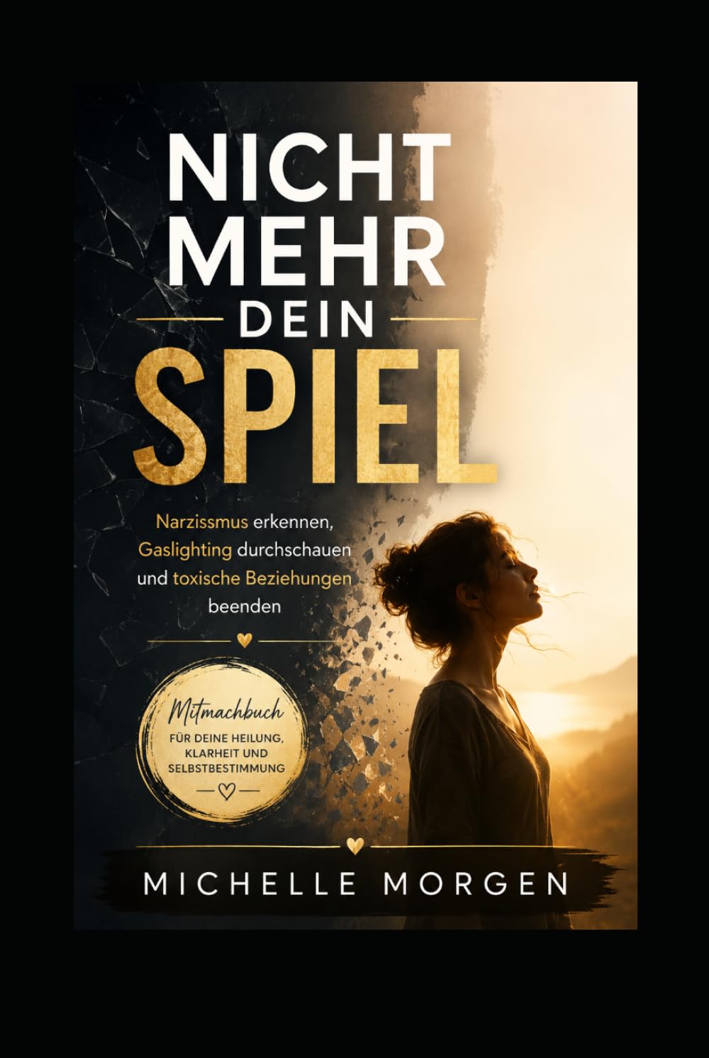 Nicht mehr dein Spiel: Narzissmus erkennen, Gaslighting durchschauen und toxische Beziehungen beenden - Mitmachbuch