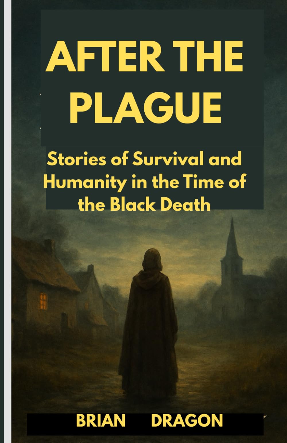 AFTER THE PLAGUE: Stories of Survival and Humanity in the Time of the Black Death