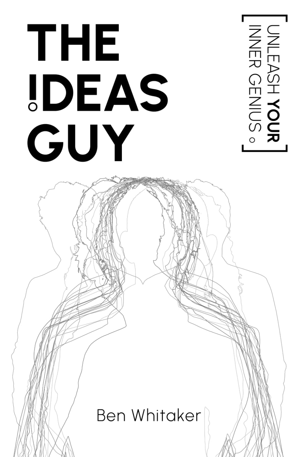 The Ideas Guy: Unleash Your Inner Genius