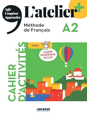 L'atelier. Méthode de Français. A2. Cahier. Avec Cahier numérique. Per le Scuole superiori. Con didierfle.app: Cahier d'activites A2 + cahier numerique + didierfle.app