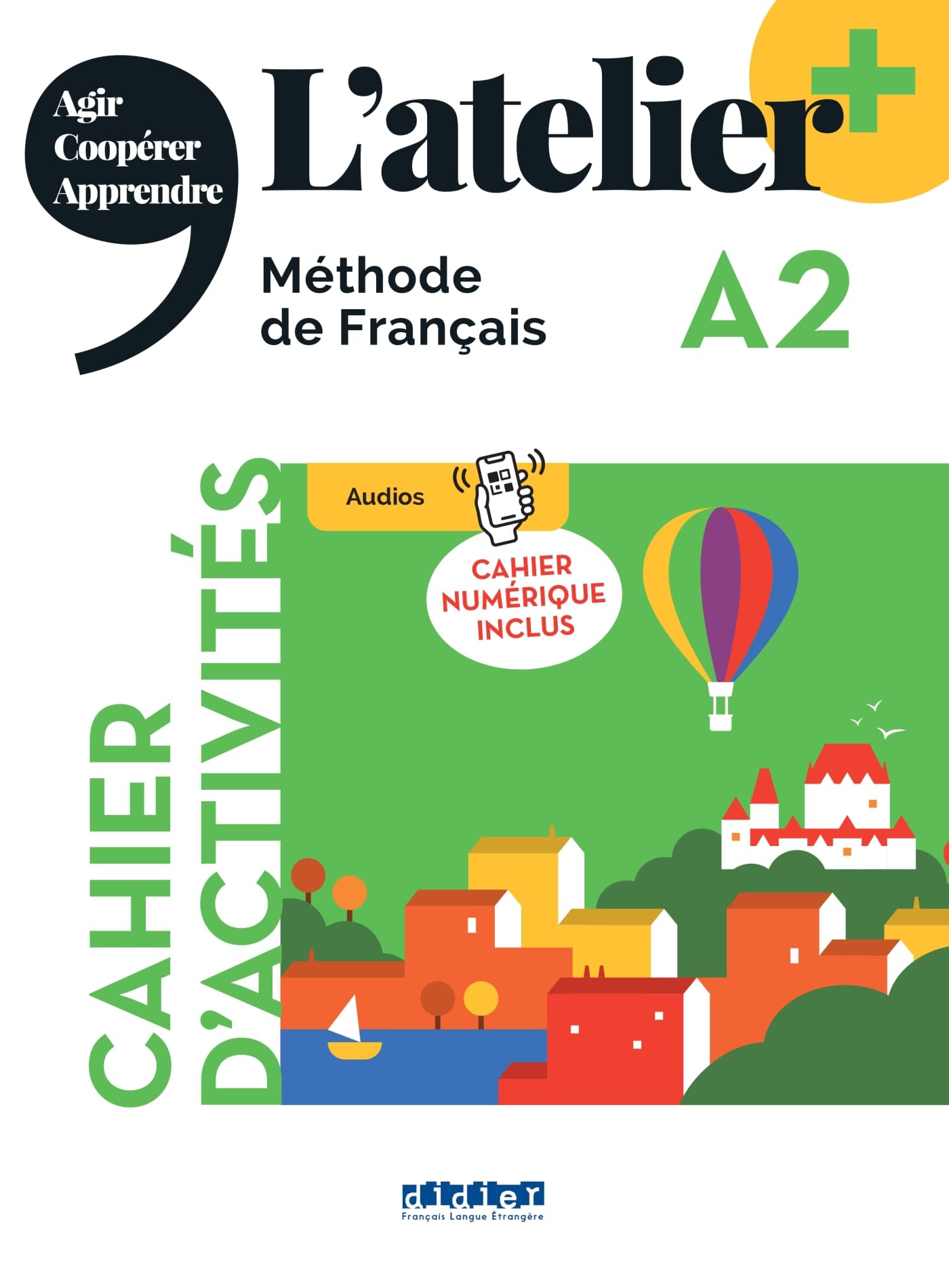 L'atelier +: Cahier d'activites A2 + cahier numerique + didierfle.app