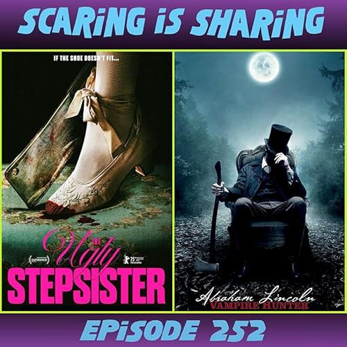 #252 &ndash; The Ugly Stepsister / Abraham Lincoln: Vampire Hunter