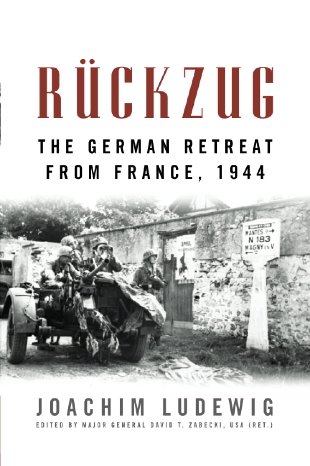 Rückzug: The German Retreat from France, 1944 (Foreign Military Studies)