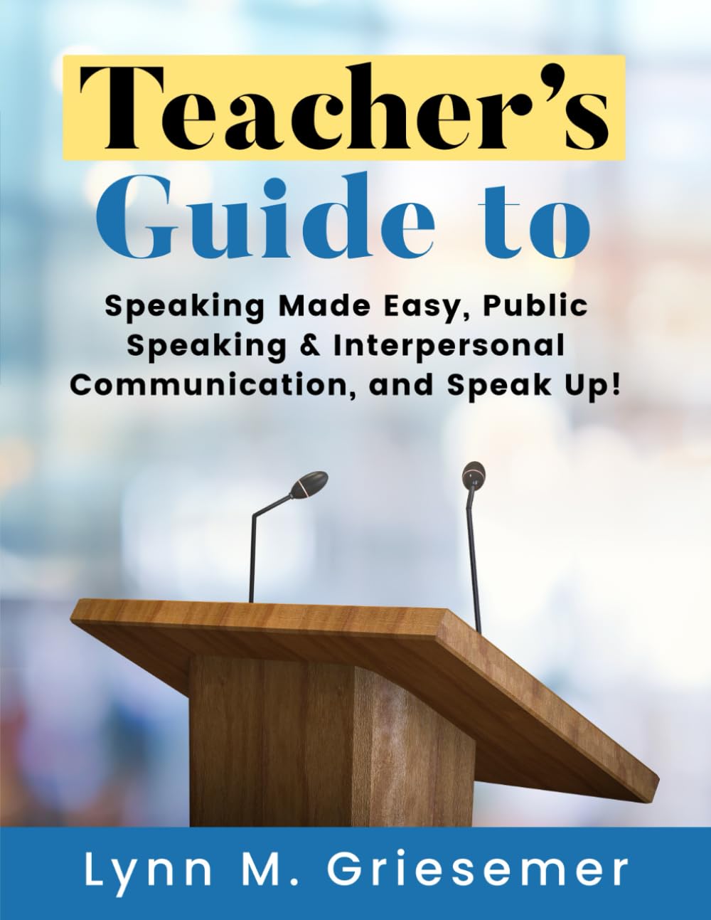 Teacher's Guide to Speaking Made Easy, Public Speaking & Interpersonal Communication, and Speak Up!
