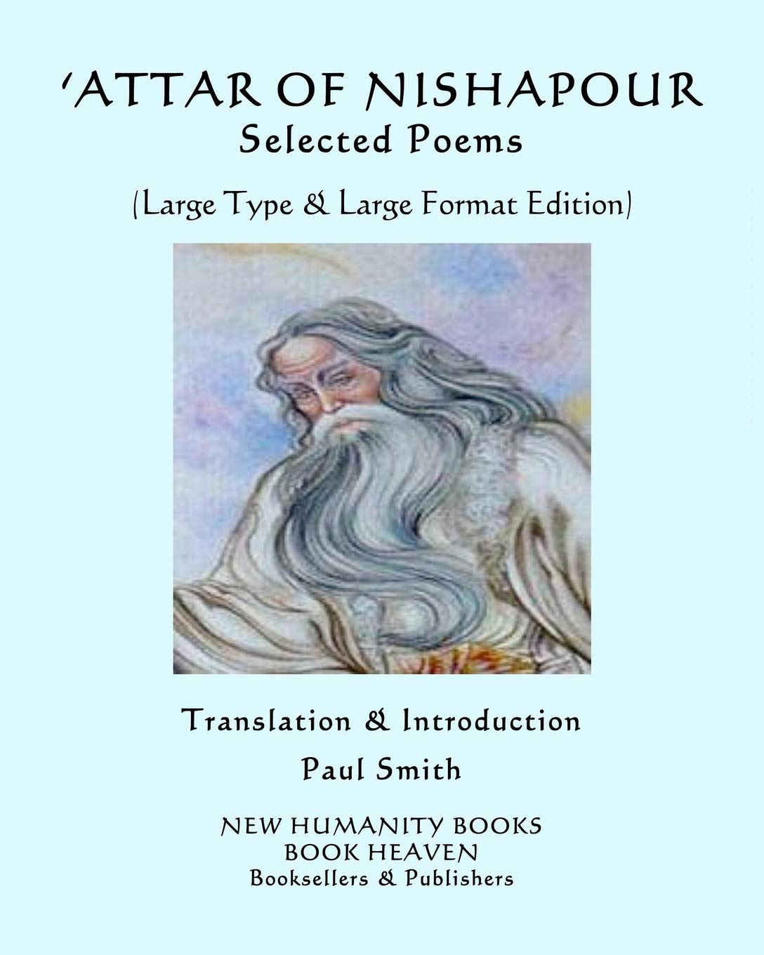 ‘ATTAR OF NISHAPOUR: SELECTED POEMS: (Large Type & Large Format Edition)