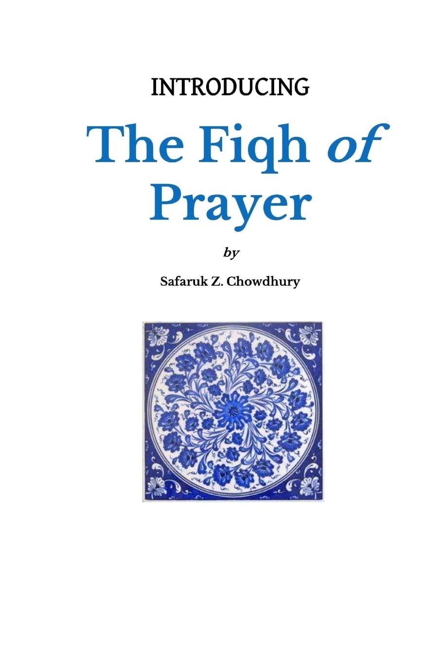 Introducing the Fiqh of Prayer: Volume 1