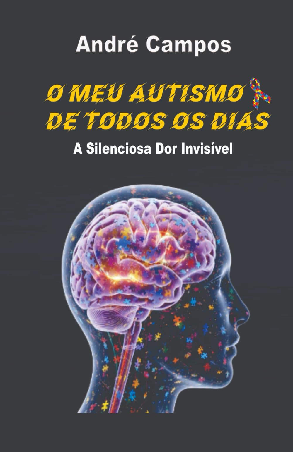 O Meu Autismo De Todo Os Dias: A Silenciosa Dor Invisível