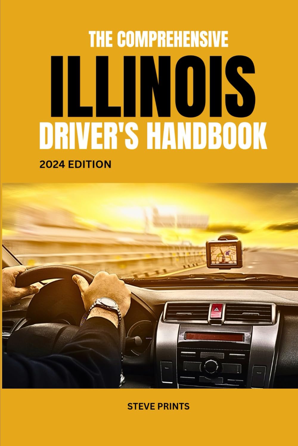 The Comprehensive Illinois Drivers Handbook: A Study and Practice Manual on Getting your Driver’s License and Learners Permit (USA DRIVERS MANUAL)