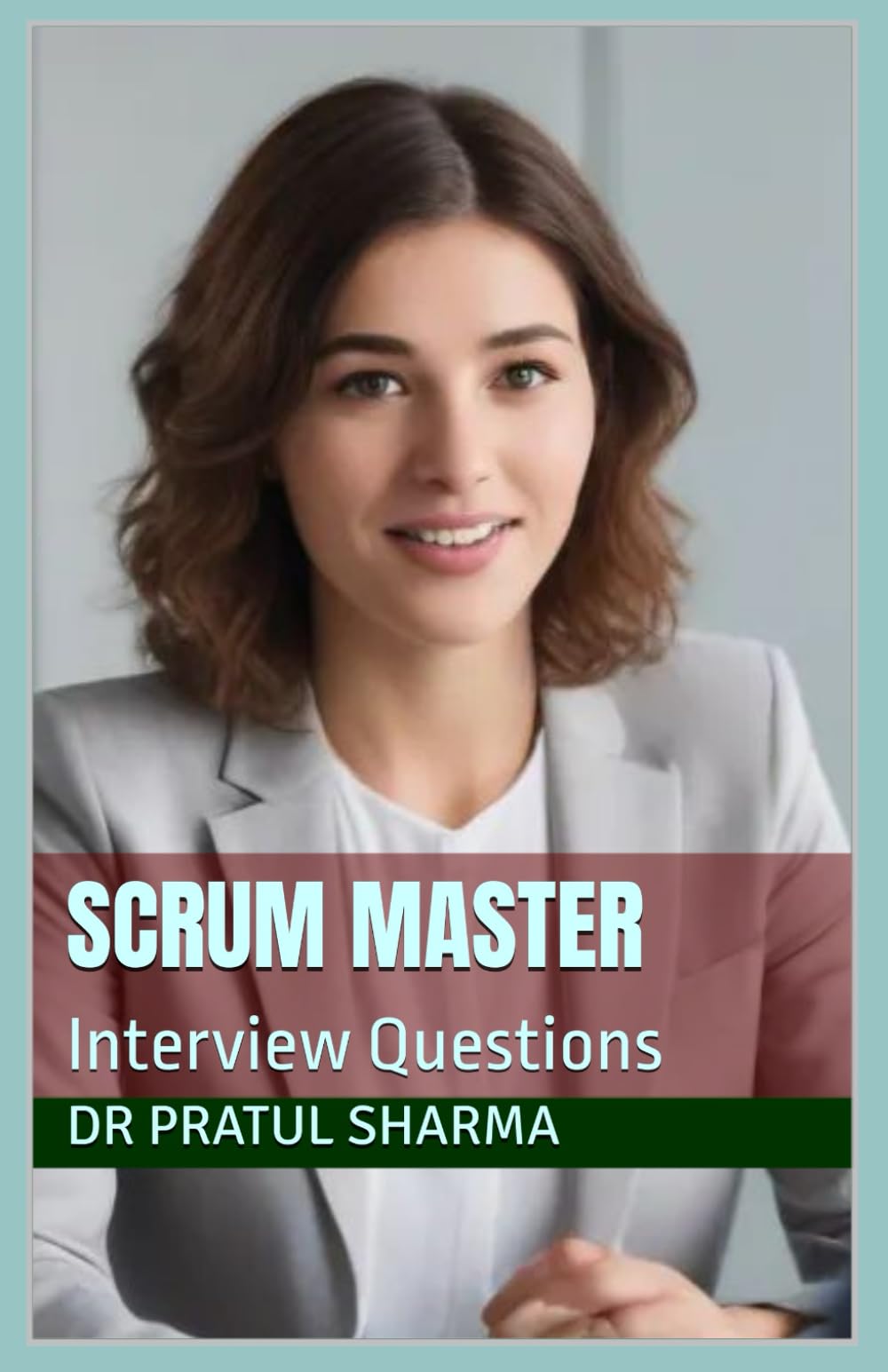 Scrum Master: Interview Questions (Exam Study Guides)