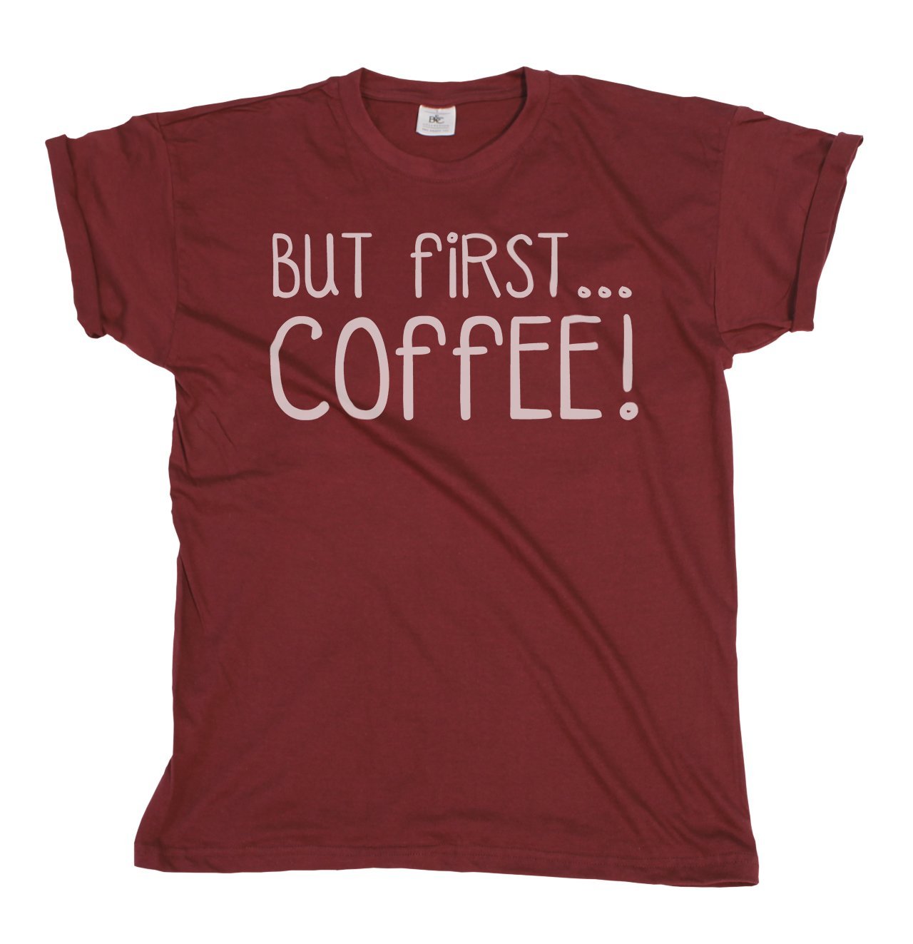 buzz shirts But First Coffee, Mens or Women's Organic Cotton Novelty Slogan T-Shirt