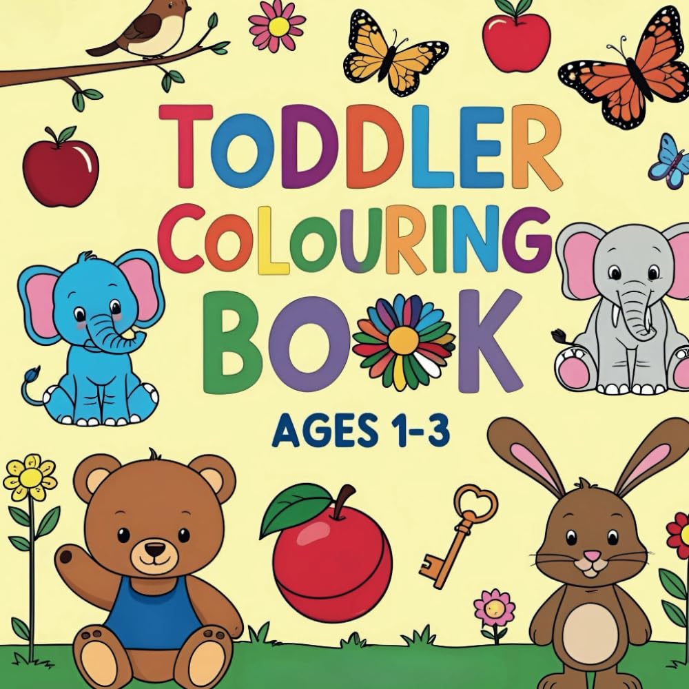 Toddler Colouring Book: Ages 1-3: Animals, Birds and Things to Colour and Learn
