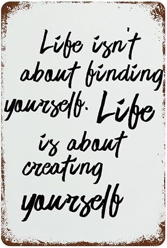 Country Metal Tin Sign Life Isn't About Finding Yourself Wall Poster Tin Signs Laundry Business Indoor Home Decor Sign 8"x12"