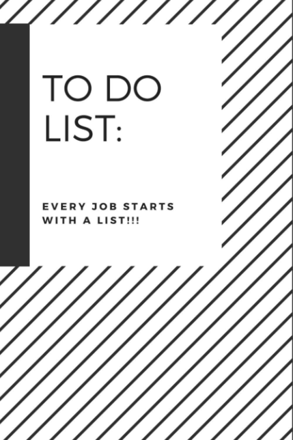 TO DO LIST !!!: EVERY JOB STARTS WITH A LIST !!!