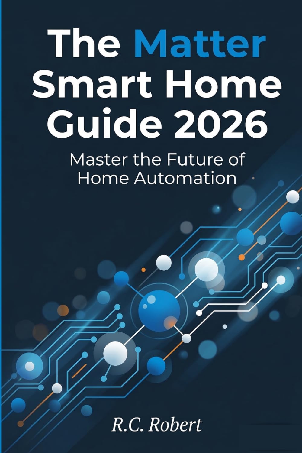 The Matter Smart Home Guide 2026: Master the Future of Home Automation