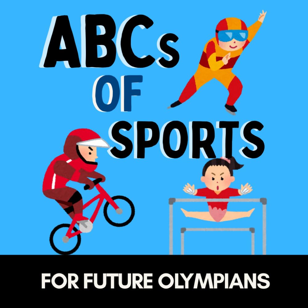 ABCs of Sports: A Fun Alphabet Book for Little Athletes and Future Olympians (Alphabet Explorers)